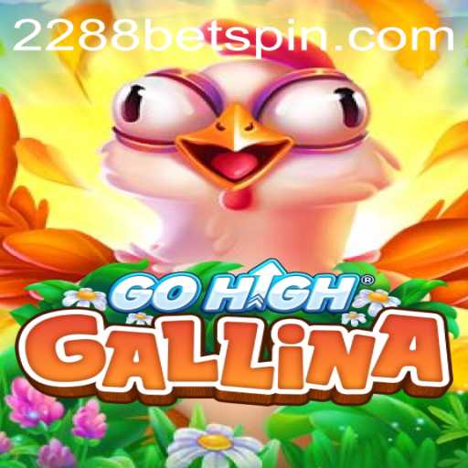 Unveiling GoHighGallina: A Thrilling Game Reinvented by 2288BET