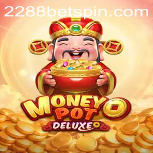 Discovering the Thrills of MoneyPotDELUXE with 2288BET
